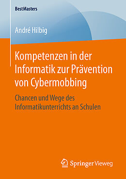 Kartonierter Einband Kompetenzen in der Informatik zur Prävention von Cybermobbing von André Hilbig