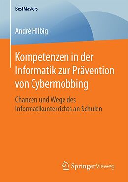 E-Book (pdf) Kompetenzen in der Informatik zur Prävention von Cybermobbing von André Hilbig