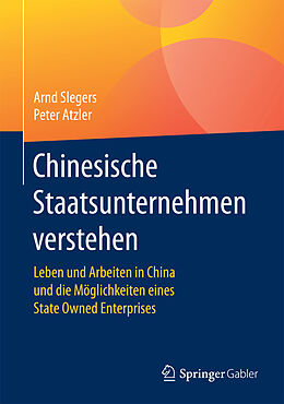 Fester Einband Chinesische Staatsunternehmen verstehen von Arnd Slegers, Peter Atzler