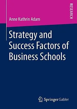 E-Book (pdf) Strategy and Success Factors of Business Schools von Anne Kathrin Adam