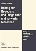 E-Book (pdf) Beitrag zur Betreuung und Pflege alter und verwirrter Menschen von Gabriele Schmid