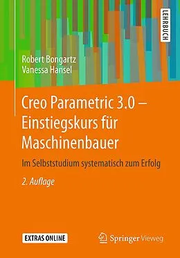E-Book (pdf) Creo Parametric 3.0 - Einstiegskurs für Maschinenbauer von Robert Bongartz, Vanessa Hansel