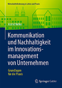 Kartonierter Einband Kommunikation und Nachhaltigkeit im Innovationsmanagement von Unternehmen von Astrid Nelke