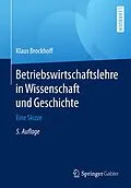 E-Book (pdf) Betriebswirtschaftslehre in Wissenschaft und Geschichte von Prof. Dr. Dr. h.c. Klaus Brockhoff