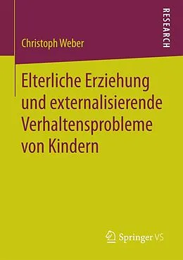 E-Book (pdf) Elterliche Erziehung und externalisierende Verhaltensprobleme von Kindern von Christoph Weber