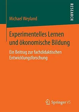 E-Book (pdf) Experimentelles Lernen und ökonomische Bildung von Michael Weyland