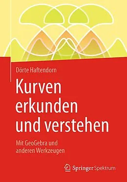 E-Book (pdf) Kurven erkunden und verstehen von Dörte Haftendorn