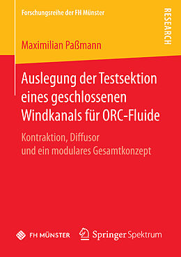 Kartonierter Einband Auslegung der Testsektion eines geschlossenen Windkanals für ORC-Fluide von Maximilian Paßmann