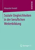 E-Book (pdf) Soziale Ungleichheiten in der beruflichen Weiterbildung von Alexander Yendell