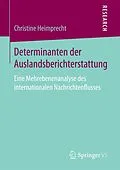 E-Book (pdf) Determinanten der Auslandsberichterstattung von Christine Heimprecht