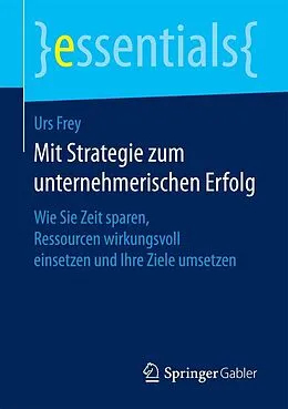 E-Book (pdf) Mit Strategie zum unternehmerischen Erfolg von Urs Frey
