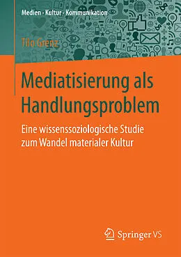 E-Book (pdf) Mediatisierung als Handlungsproblem von Tilo Grenz