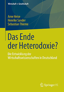 Kartonierter Einband Das Ende der Heterodoxie? von Arne Heise, Henrike Sander, Sebastian Thieme