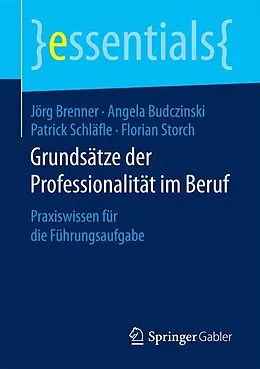 E-Book (pdf) Grundsätze der Professionalität im Beruf von Jörg Brenner, Angela Budczinski, Patrick Schläfle