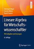 E-Book (pdf) Lineare Algebra für Wirtschaftswissenschaftler von Christoph Mayer, Carsten Weber, David Francas