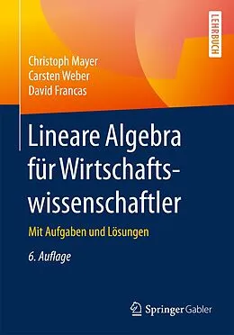E-Book (pdf) Lineare Algebra für Wirtschaftswissenschaftler von Christoph Mayer, Carsten Weber, David Francas