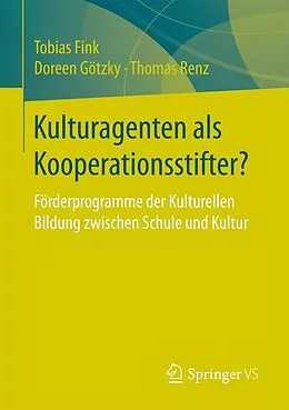 E-Book (pdf) Kulturagenten als Kooperationsstifter? von Tobias Fink, Doreen Götzky, Thomas Renz