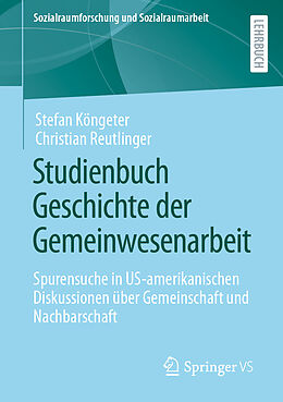 Kartonierter Einband Studienbuch Geschichte der Gemeinwesenarbeit von Stefan Köngeter, Christian Reutlinger