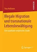 E-Book (pdf) Illegale Migration und transnationale Lebensbewältigung von Tina Hollstein