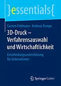 E-Book (pdf) 3D-Druck  Verfahrensauswahl und Wirtschaftlichkeit von Carsten Feldmann, Andreas Pumpe