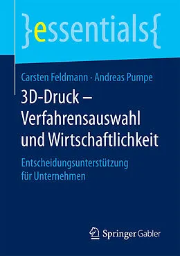E-Book (pdf) 3D-Druck  Verfahrensauswahl und Wirtschaftlichkeit von Carsten Feldmann, Andreas Pumpe