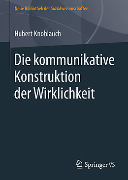 Fester Einband Die kommunikative Konstruktion der Wirklichkeit von Hubert Knoblauch