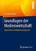 E-Book (pdf) Grundlagen der Medienwirtschaft von Christoph Zydorek