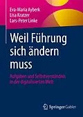 E-Book (pdf) Weil Führung sich ändern muss von Eva-Maria Ayberk, Lisa Kratzer, Lars-Peter Linke