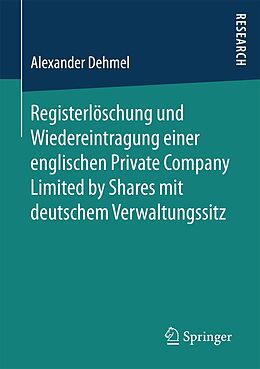 E-Book (pdf) Registerlöschung und Wiedereintragung einer englischen Private Company Limited by Shares mit deutschem Verwaltungssitz von Alexander Dehmel