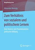 E-Book (pdf) Zum Verhältnis von sozialem und politischem Lernen von Alexander Wohnig