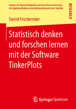 Kartonierter Einband Statistisch denken und forschen lernen mit der Software TinkerPlots von Daniel Frischemeier