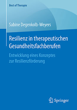 Kartonierter Einband Resilienz in therapeutischen Gesundheitsfachberufen von Sabine Degenkolb-Weyers