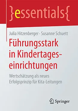 E-Book (pdf) Führungsstark in Kindertageseinrichtungen von Julia Hitzenberger, Susanne Schuett