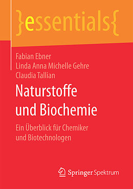 E-Book (pdf) Naturstoffe und Biochemie von Fabian Ebner, Linda Anna Michelle Gehre, Claudia Tallian