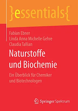 E-Book (pdf) Naturstoffe und Biochemie von Fabian Ebner, Linda Anna Michelle Gehre, Claudia Tallian