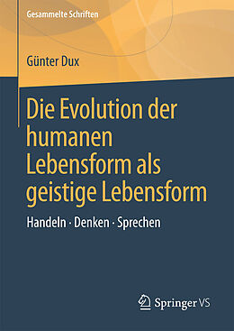 E-Book (pdf) Die Evolution der humanen Lebensform als geistige Lebensform von Günter Dux