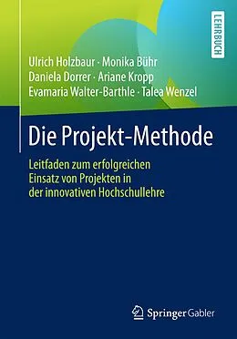 E-Book (pdf) Die Projekt-Methode von Ulrich Holzbaur, Monika Bühr, Daniela Dorrer