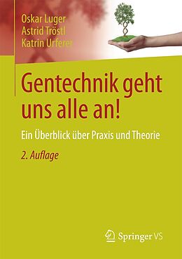 E-Book (pdf) Gentechnik geht uns alle an! von Oskar Luger, Astrid Tröstl, Katrin Urferer