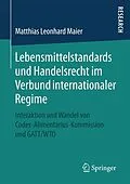 E-Book (pdf) Lebensmittelstandards und Handelsrecht im Verbund internationaler Regime von Matthias Leonhard Maier