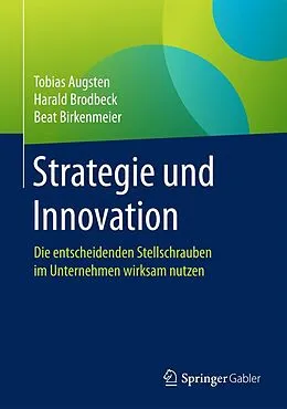 E-Book (pdf) Strategie und Innovation von Tobias Augsten, Harald Brodbeck, Beat Birkenmeier