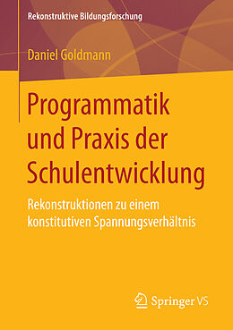 Kartonierter Einband Programmatik und Praxis der Schulentwicklung von Daniel Goldmann