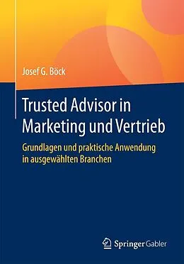 E-Book (pdf) Trusted Advisor in Marketing und Vertrieb von Josef G. Böck