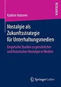 E-Book (pdf) Nostalgie als Zukunftsstrategie für Unterhaltungsmedien von Kathrin Natterer