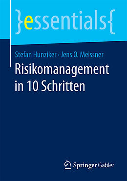 Kartonierter Einband Risikomanagement in 10 Schritten von Stefan Hunziker, Jens O. Meissner