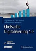 E-Book (pdf) Chefsache Digitalisierung 4.0 von Jörg Reinnarth, Claus Schuster, Jan Möllendorf