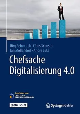 E-Book (pdf) Chefsache Digitalisierung 4.0 von Jörg Reinnarth, Claus Schuster, Jan Möllendorf