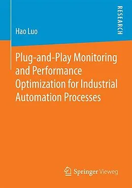E-Book (pdf) Plug-and-Play Monitoring and Performance Optimization for Industrial Automation Processes von Hao Luo
