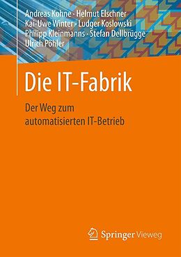 E-Book (pdf) Die IT-Fabrik von Andreas Kohne, Helmut Elschner, Kai-Uwe Winter