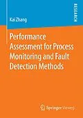 E-Book (pdf) Performance Assessment for Process Monitoring and Fault Detection Methods von Kai Zhang