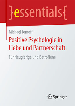 Kartonierter Einband Positive Psychologie in Liebe und Partnerschaft von Michael Tomoff